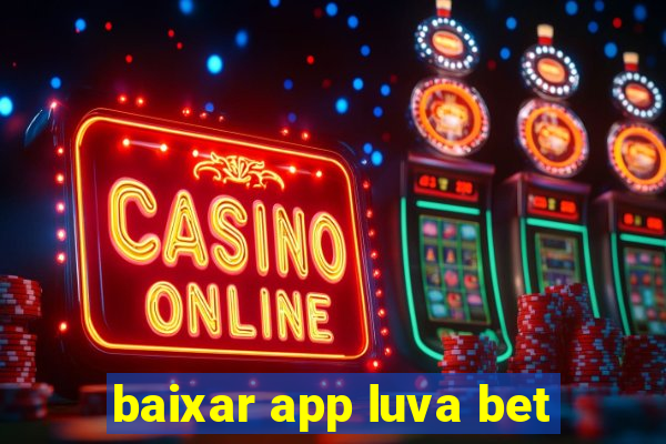 baixar app luva bet